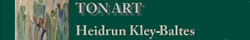Heidrun Kley-Baltes, Atelier TON ART - powered by Bscout® - Faire Suchmaschine & Netzwerk!